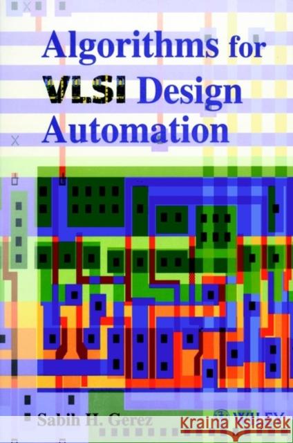 Algorithms for VLSI Design Automation Sabih H. Gerez Gerez 9780471984894 John Wiley & Sons