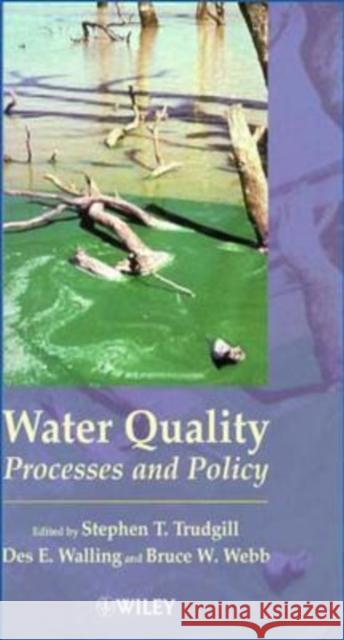 Water Quality: Processes and Policy Trudgill, Stephen T. 9780471985471 John Wiley & Sons