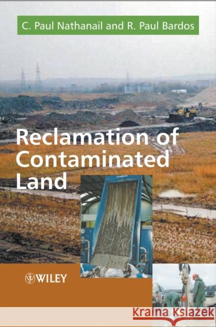 Reclamation of Contaminated Land Paul Nathanqil C. Paul Nathanail R. Paul Bardos 9780471985600