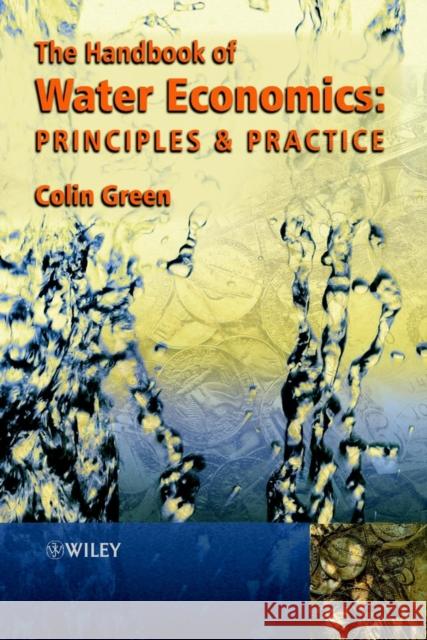 Handbook of Water Economics: Principles and Practice Green, Colin 9780471985716 John Wiley & Sons