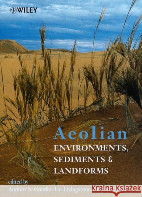 Aeolian Environments, Sediments and Landforms Prof Andrew Goudie Goudie                                   Andrew S. Goudie 9780471985730 John Wiley & Sons