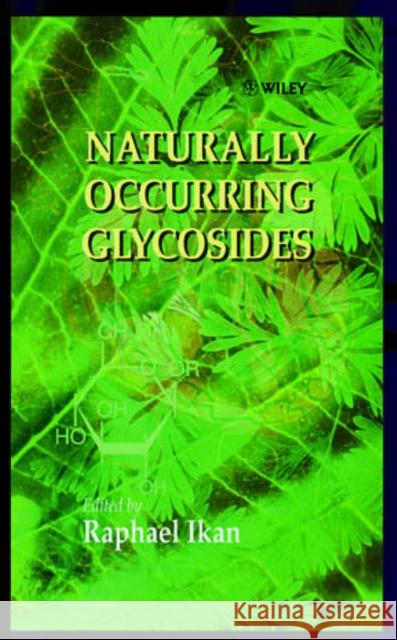 Naturally Occurring Glycosides Raphael Ikan 9780471986027 JOHN WILEY AND SONS LTD