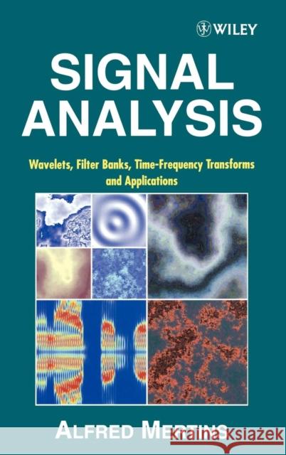 Signal Analysis: Wavelets, Filter Banks, Time-Frequency Transforms and Applications Mertins, Alfred 9780471986263 John Wiley & Sons