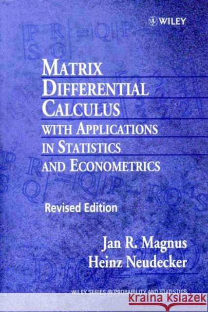 Matrix Differential Calculus with Applications in Statistics and Econometrics Jan R. Magnus Heinz Neudecker H. Neudecker 9780471986331 John Wiley & Sons