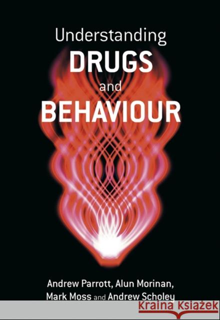 Understanding Drugs and Behaviour Andrew Parrott Alun Morinan 9780471986409 JOHN WILEY AND SONS LTD