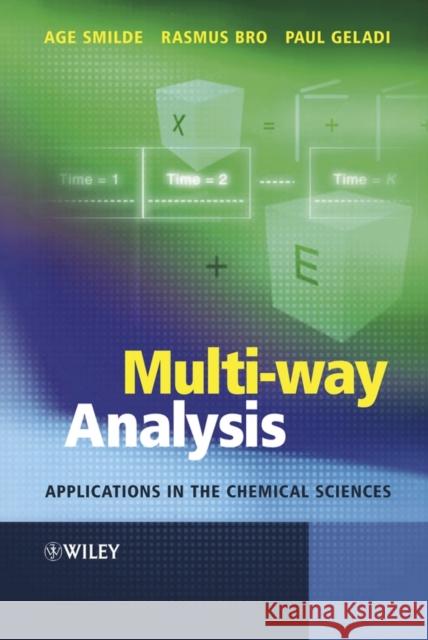 Multi-way Analysis : Applications in the Chemical Sciences Age K. Smilde Rasmus Bro Paul Geladi 9780471986911 John Wiley & Sons