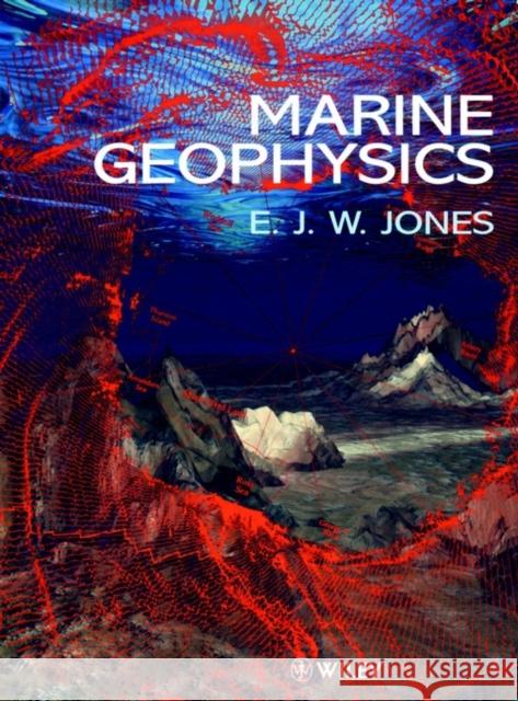 Marine Geophysics E. J. W. Jones 9780471986942 John Wiley & Sons