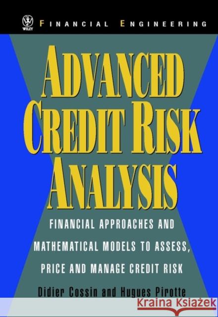 Advanced Credit Risk Analysis: Financial Approaches and Mathematical Models to Assess, Price, and Manage Credit Risk Pirotte, Hugues 9780471987239 John Wiley & Sons