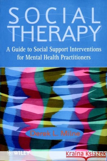 Social Therapy: A Guide to Social Support Interventions for Mental Health Practitioners Milne, Derek L. 9780471987277