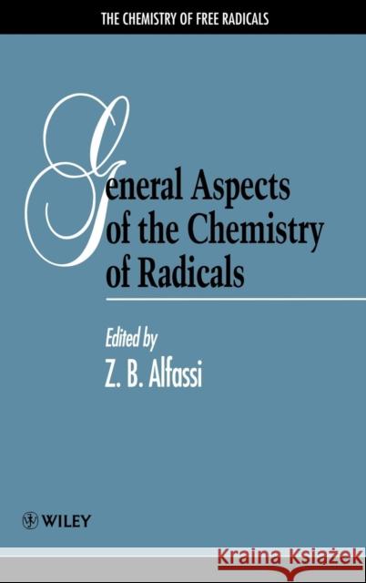 General Aspects of the Chemistry of Radicals Zeev B. Alfassi Zeev B. Alfassi 9780471987604 John Wiley & Sons