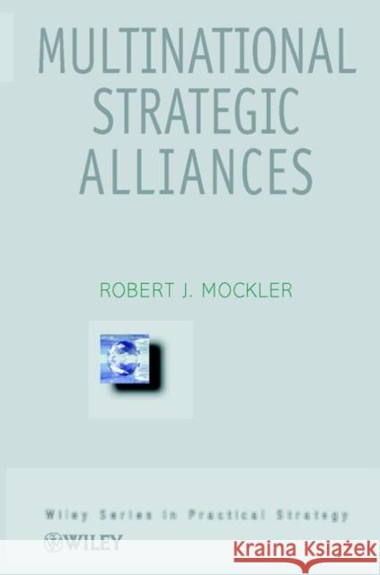 Multinational Strategic Alliances Robert J. Mockler Mockler 9780471987758 John Wiley & Sons