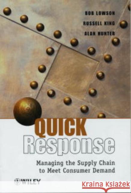 Quick Response: Managing the Supply Chain to Meet Consumer Demand Lowson, Bob 9780471988335 John Wiley & Sons