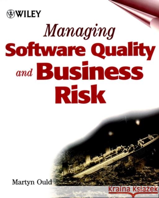 Managing Software Quality and Business Risk Martyn A. Ould Ould 9780471997825 John Wiley & Sons