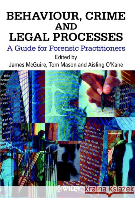 Behaviour, Crime and Legal Processes: A Guide for Forensic Practitioners McGuire, James 9780471998693 John Wiley & Sons