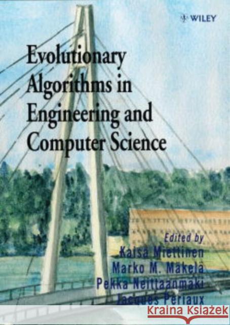 Evolutionary Algorithms in Engineering and Computer Science: Recent Advances in Genetic Algorithms, Evolution Strategies, Evolutionary Programming, Ge Miettinen, K. 9780471999027 John Wiley & Sons