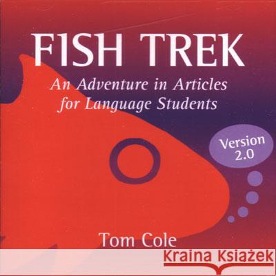 Fish Trek, Version 2.0: An Adventure in Articles for Language Students Tom Cole 9780472003228