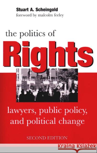 The Politics of Rights: Lawyers, Public Policy, and Political Change Scheingold, Stuart a. 9780472030057 University of Michigan Press