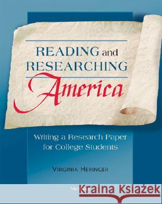 Reading and Researching America : Writing a Research Paper for College Students Virginia Heringer 9780472030453 University of Michigan Press