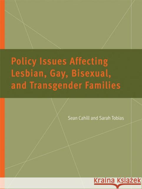 Policy Issues Affecting Lesbian, Gay, Bisexual, and Transgender Families Sean Cahill Sarah Tobias 9780472030613 University of Michigan Press