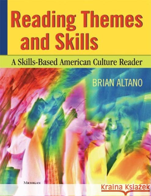 Reading Themes and Skills: A Skills-Based American Culture Reader Altano, Brian 9780472030712 University of Michigan Press