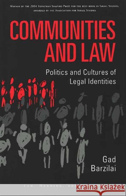 Communities and Law: Politics and Cultures of Legal Identities Barzilai, Gad 9780472030798