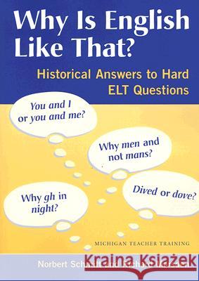 Why Is English Like That?: Historical Answers to Hard ELT Questions Schmitt, Norbert 9780472031344