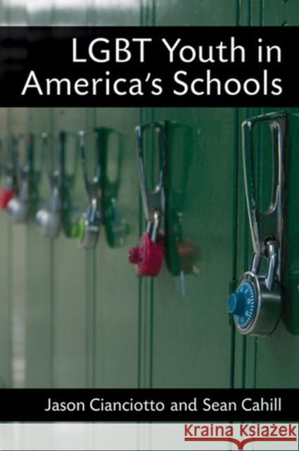 LGBT Youth in America's Schools Jason Cianciotto Sean Cahill 9780472031405 University of Michigan Press