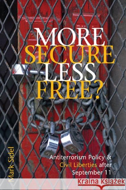 More Secure, Less Free?: Antiterrorism Policy & Civil Liberties After September 11 Sidel, Mark 9780472031733 University of Michigan Press