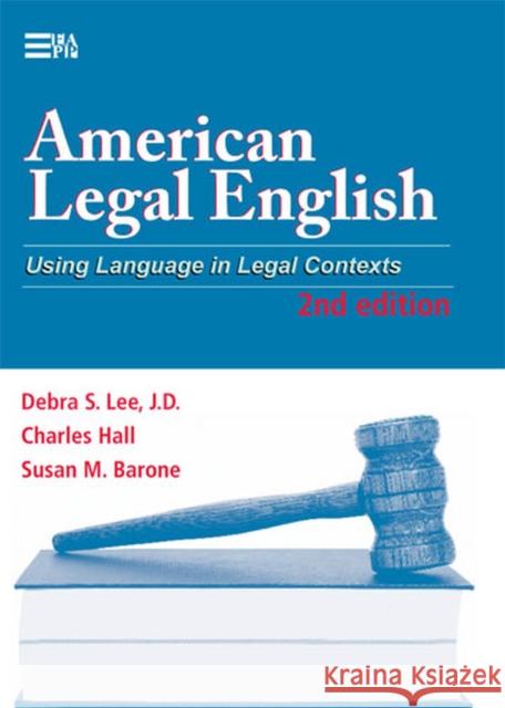 American Legal English, 2nd Edition: Using Language in Legal Contexts Lee, Debra Suzette 9780472032068 University of Michigan Press