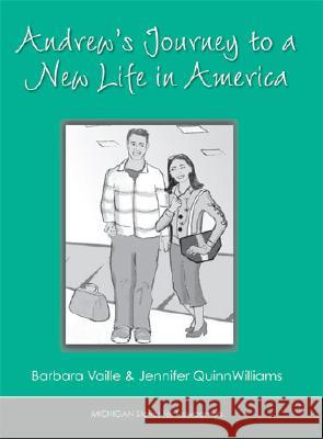 Andrew's Journey to a New Life in America Barbara Vaille Jennifer Quinnwilliams 9780472032334 University of Michigan Press