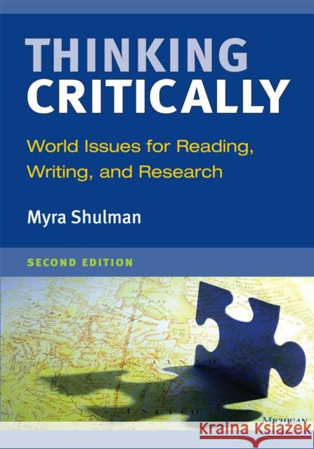 Thinking Critically: World Issues for Reading, Writing, and Research Shulman, Myra Ann 9780472032990 University of Michigan Press/ELT