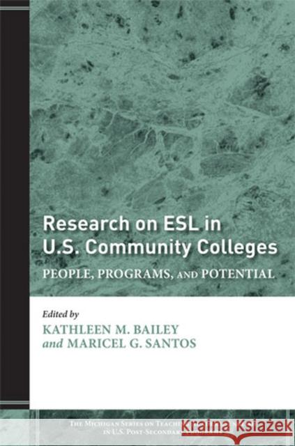 Research on ESL in U.S. Community Colleges: People, Programs, and Potential Bailey, Kathleen M. 9780472033126