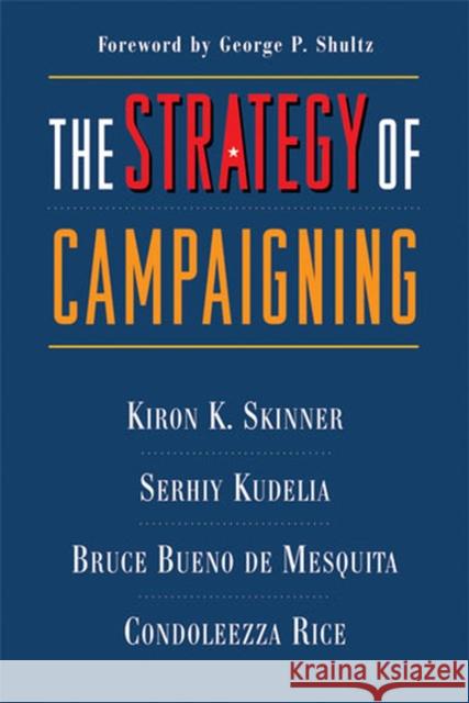 The Strategy of Campaigning: Lessons from Ronald Reagan & Boris Yeltsin Skinner, Kiron 9780472033195