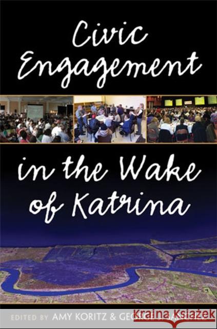 Civic Engagement in the Wake of Katrina Amy Koritz George J. Sanchez 9780472033522