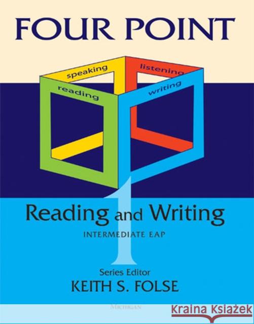 Four Point Reading and Writing 1: Intermediate English for Academic Purposes Folse, Keith S. 9780472033560 University of Michigan Press