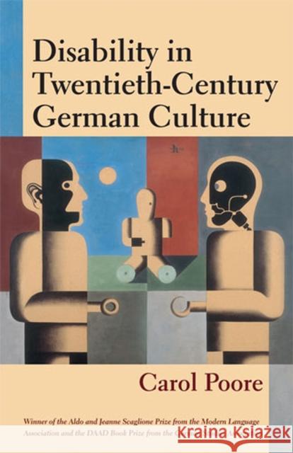 Disability in Twentieth-Century German Culture Poore, Carol 9780472033812 University of Michigan Press