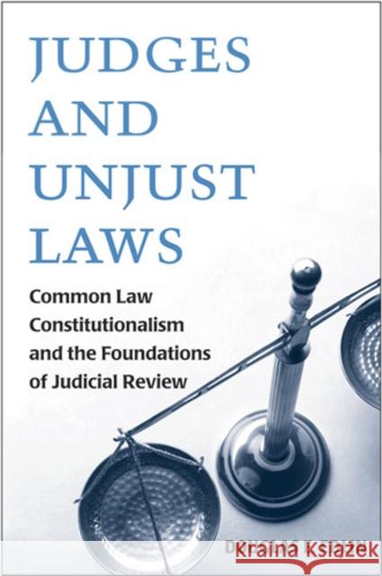 Judges and Unjust Laws: Common Law Constitutionalism and the Foundations of Judicial Review Edlin, Douglas E. 9780472034154 University of Michigan Press