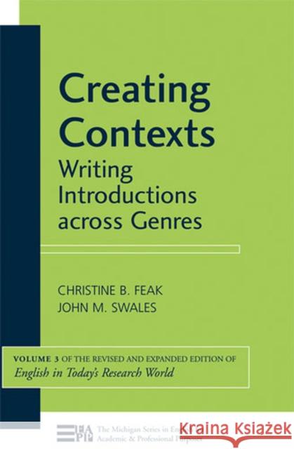 Creating Contexts: Writing Introductions Across Genresvolume 3 Feak, Christine 9780472034567 0