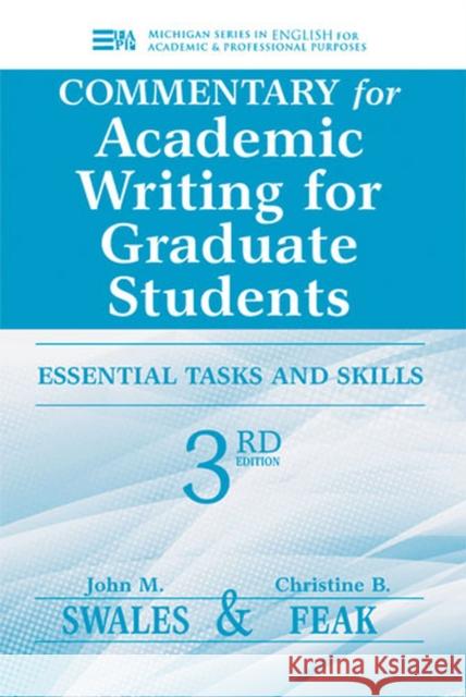 Commentary for Academic Writing for Graduate Students: Essential Tasks and Skills Swales, John M. 9780472035069