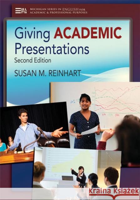 Giving Academic Presentations, Second Edition Reinhart, Susan M. 9780472035090 University of Michigan Press/ELT