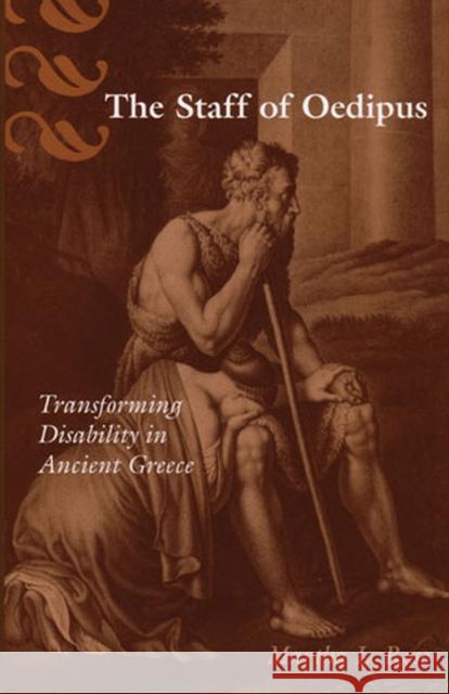 The Staff of Oedipus: Transforming Disability in Ancient Greece Rose, Martha L. 9780472035731 University of Michigan Press