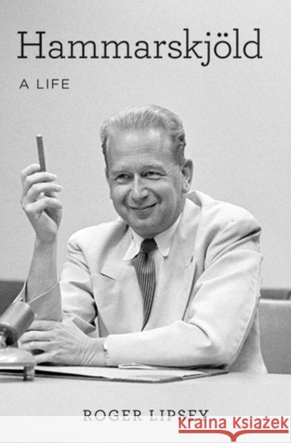 Hammarskjöld: A Life Lipsey, Roger 9780472036622