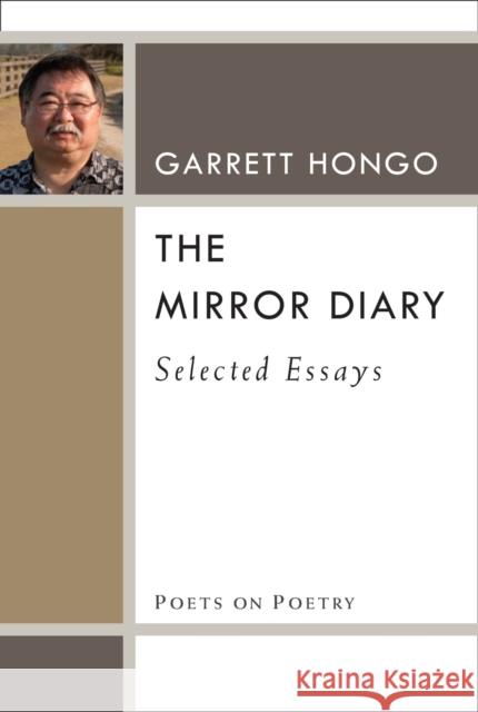 The Mirror Diary: Selected Essays Garrett Hongo 9780472037025