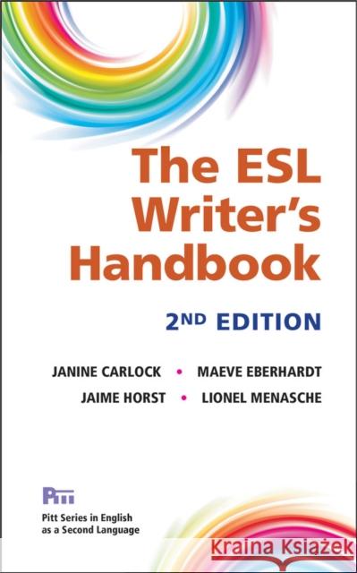 The ESL Writer's Handbook, 2nd Ed. Janine Carlock Maeve Eberhardt Jaime Horst 9780472037070 University of Michigan Press ELT