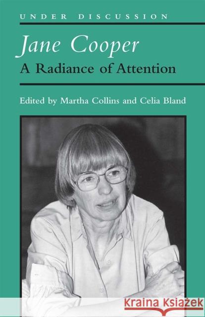 Jane Cooper: A Radiance of Attention Martha Collins Celia Bland 9780472037414 University of Michigan Press
