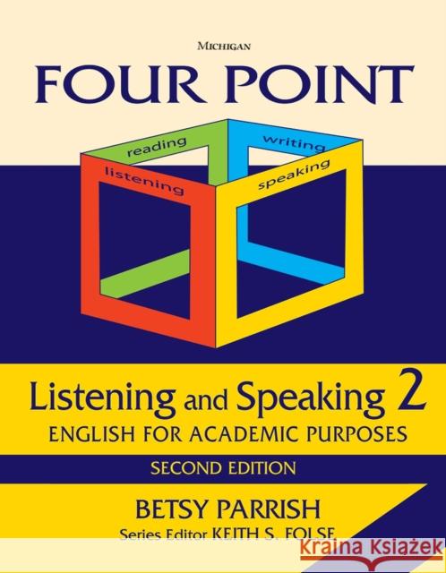 Four Point Listening and Speaking 2, Second Edition (No Audio): English for Academic Purposes Folse, Keith S. 9780472037421