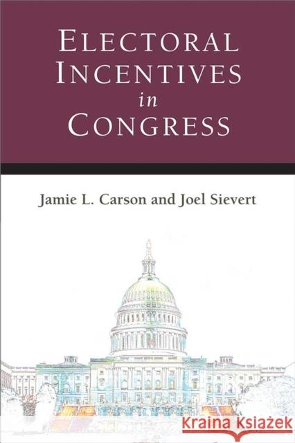 Electoral Incentives in Congress Jamie L. Carson 9780472037506