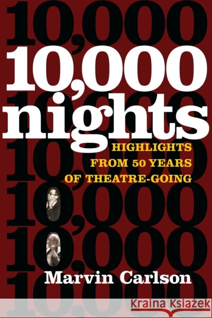 Ten Thousand Nights: Highlights from 50 Years of Theatre-Going Marvin Carlson 9780472037544 University of Michigan Press