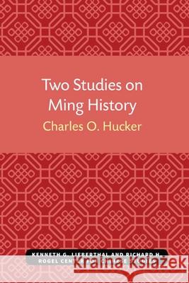 Two Studies on Ming History Charles Hucker 9780472038114 The University of Michigan Press