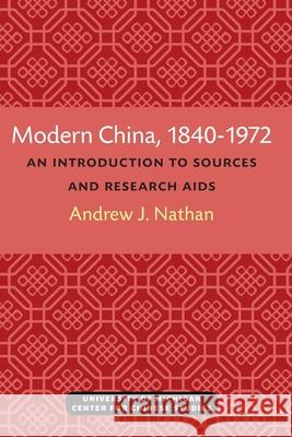 Modern China, 1840-1972: An Introduction to Sources and Research Aids Nathan, Andrew 9780472038268